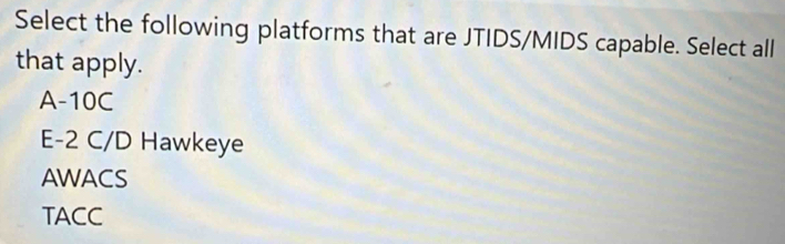 Solved: Select the following platforms that are JTIDS/MIDS capable ...