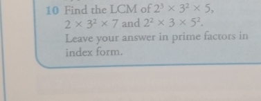 Find the LCM of 2^3* 3^2* 5,
2* 3^2* 7 and 2^2* 3* 5^2. 
Leave your answer in prime factors in 
index form.