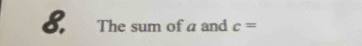 The sum of a and c=