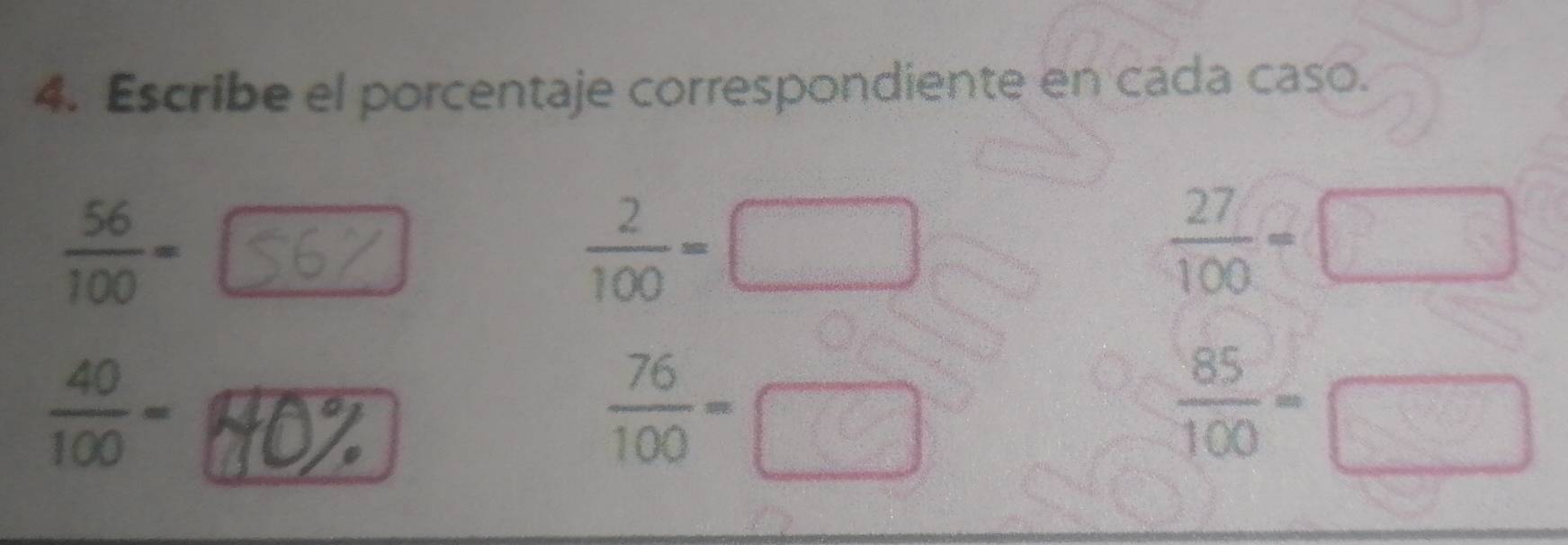 Escribe el porcentaje correspondiente en cada caso.
 56/100 =
 2/100 =□
 27/100 =□
 40/100 =40%
 76/100 =□
 85/100 =□