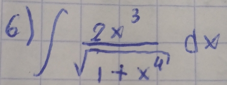 6 ∈t  2x^3/sqrt(1+x^4) dx