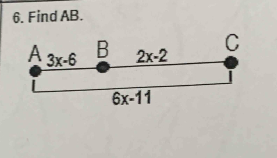 Find AB.
A 3x-6 B 2x-2
C
6x-11