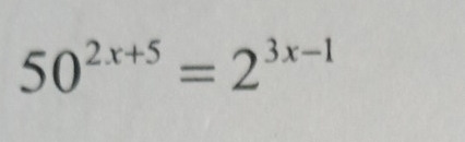 50^(2x+5)=2^(3x-1)