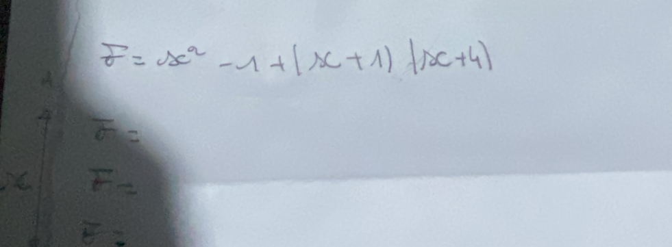 F=x^2-1+(x+1)(x+4)
overline o=
F=
F=