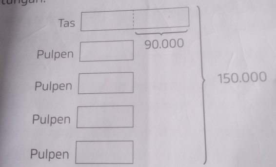 Tas □  
□  
Pulpen □ 9 90.00 C 
Pulpen □ 150.000
Pulpen □ 
Pulpen □