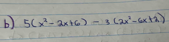 5(x^2-2x+6)-3(2x^2-6x+2)