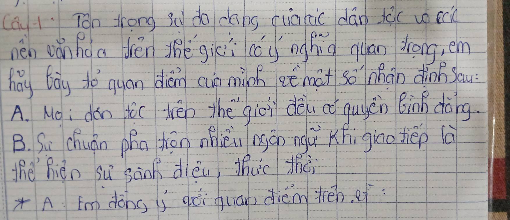 cai 1 Tǎn trong sú do dāng (uiācic dán ti( up ecd
nén vǎn hoa dién thé gié éi nghig quan drong, em
hé bāy tó quan dién ain minh aèmàt so hàn dio yau
A. Noi don toc tén the`gici dèi oō quyèn Binn dàng.
B. So chuán phn jōn ohièi ngán ngú Khigiāo sièp (à
the Rièn sú sānn dièu, tic tà
*A tm dong is qài quán drém ten, ef: