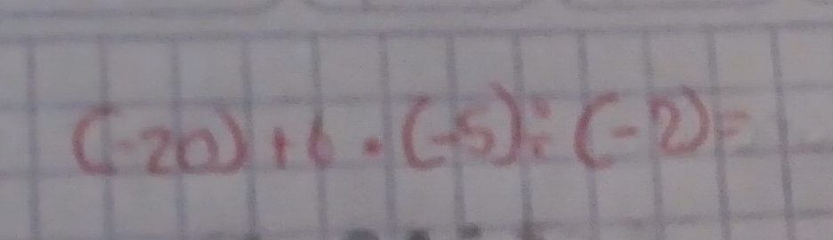 (-20)+6· (-5)/ (-2)=