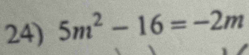 5m^2-16=-2m