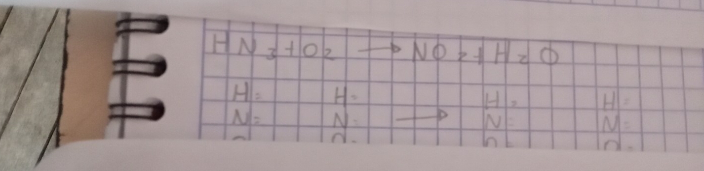 N_3+O_2
NO_2+H_2O
H=
H=
H=
HI|=
N=
N=
N=
M=