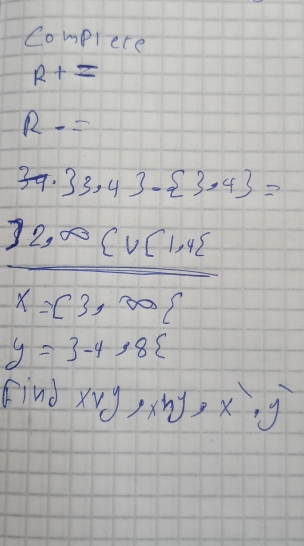 Complete
R+=
R-=
39· 33,43- 3,4 =
_ 32,∈fty
x=[3,∈fty 
y=3-4,8varepsilon
Find xvy, xhy, x), y^-