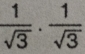  1/sqrt(3) ·  1/sqrt(3) 