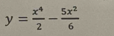 y= x^4/2 - 5x^2/6 