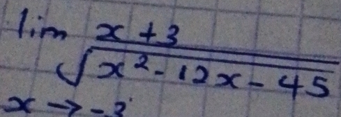 lim  (x+3)/sqrt(x^2-12x-45) 
xto -3