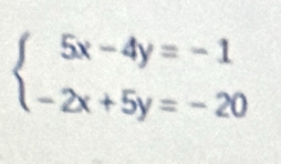 beginarrayl 5x-4y=-1 -2x+5y=-20endarray.