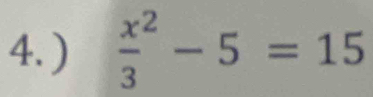 ) frac x3^2-5=15