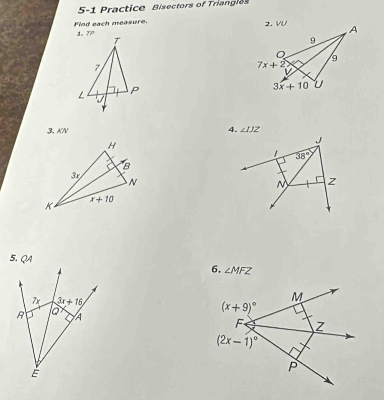 5-1 Practice Bisectors of Triangles
Find each measure. 
3. KN 4. ∠ IJZ
5. QA
6. ∠ MFZ