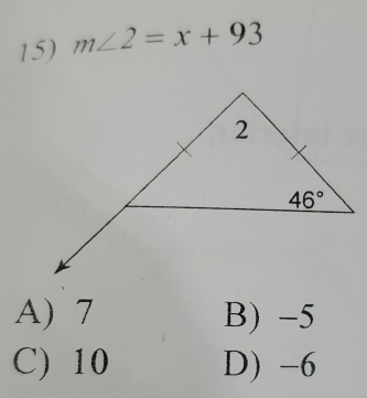 m∠ 2=x+93
A) 7 B) -5
C) 10 D) -6