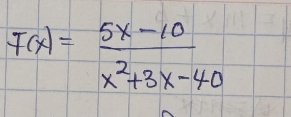 F(x)= (5x-10)/x^2+3x-40 