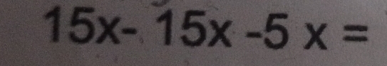 15x-15x-5x=