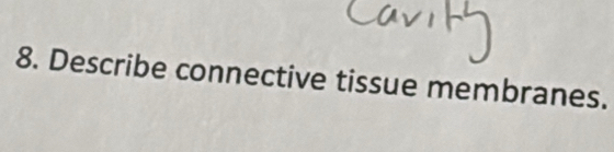 Describe connective tissue membranes.