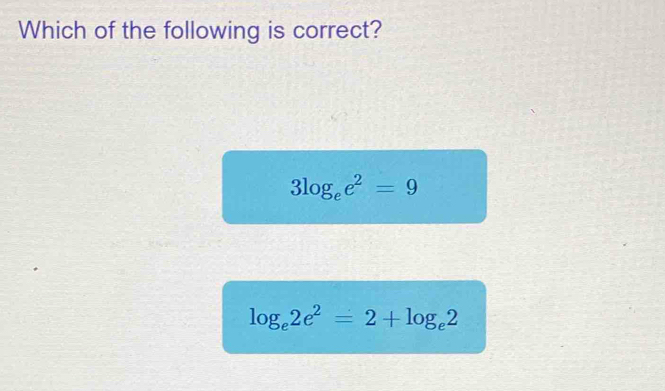 Which of the following is correct?
3log _ee^2=9
log _e2e^2=2+log _e2