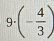 9· (- 4/3 )