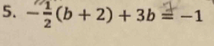 -=(b + 2) +3b = -1