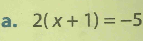 2(x+1)=-5