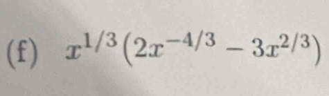 x^(1/3)(2x^(-4/3)-3x^(2/3))