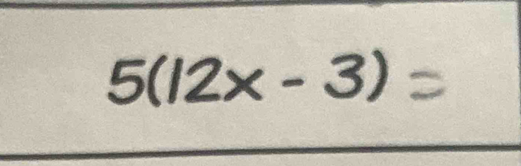 5(12x - 3)>