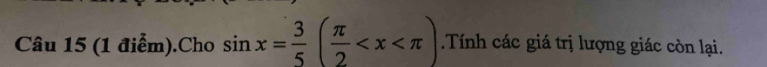 .Cho sin x= 3/5 ( π /2  Tính các giá trị lượng giác còn lại.