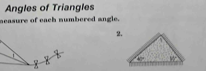 Angles of Triangles
neasure of each numbered angle.
2.