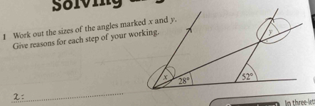 solving
1 Work out the sizes of the angles mark
Give reasons for each step of your w
_
_
In three-lett