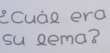 ECuál era 
su lema?