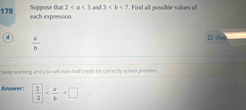 178 Suppose that 2 and 3. Find all possible values of 
each expression. 
d  a/b 
Chap 
Keep working and you will earn half credit for correctly solved problem. 
Answer:  2/3 