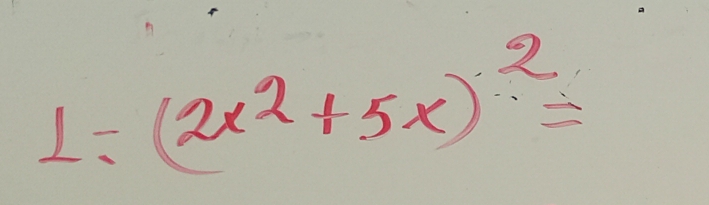 1=(2x^2+5x)^2=