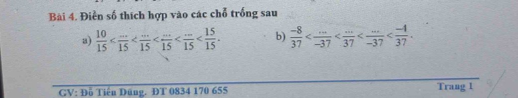 Điển số thích hợp vào các chỗ trống sau 
b) 
a)  10/15  .  (-8)/37  . 
GV: Đỗ Tiền Dũng. ĐT 0834 170 655 Trang 1