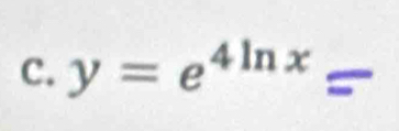 y=e^(4ln x) e