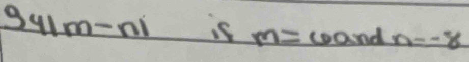 941m-ni is m=6and n--8