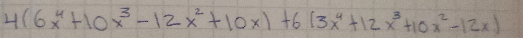 4(6x^4+10x^3-12x^2+10x)+6(3x^4+12x^3+10x^2-12x)