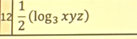 12  1/2 (log _3xyz)