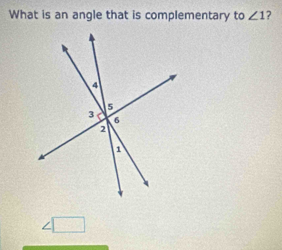 What is an angle that is complementary to ∠ 1 ?
overline AB _^circ 