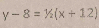 y-8=1/2(x+12)