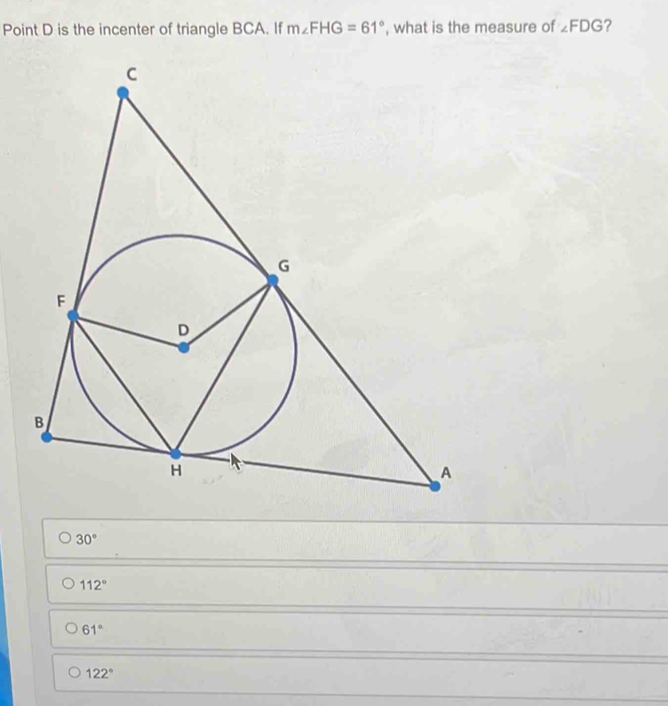 Solved: Point D is the incenter of triangle BCA. If m∠ FHG=61° , what ...