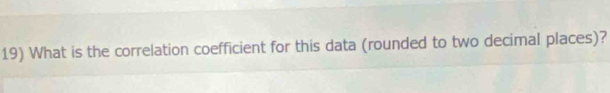 What is the correlation coefficient for this data (rounded to two decimal places)?