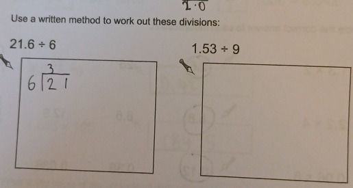 Use a written method to work out these divisions:
21.6/ 6