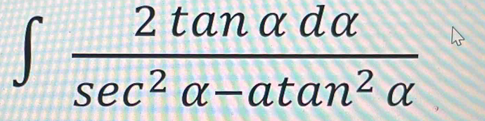 ∈t  2tan alpha dalpha /sec^2alpha -atan^2alpha  