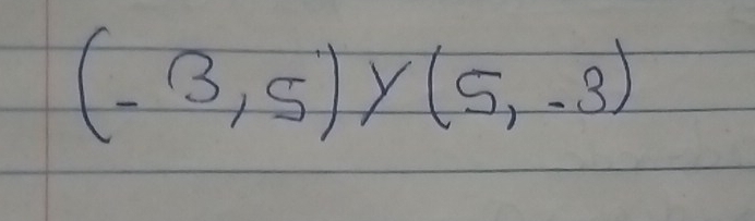 (-3,5) y (5,-3)