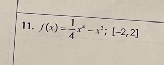 f(x)= 1/4 x^4-x^3; [-2,2]